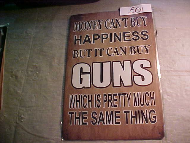 # 501 - &quot;Money Can&#39;t Buy Happiness, But It Can Buy Guns&quot; Quote, Vintage Iron Metal Sign, 8x12 inches