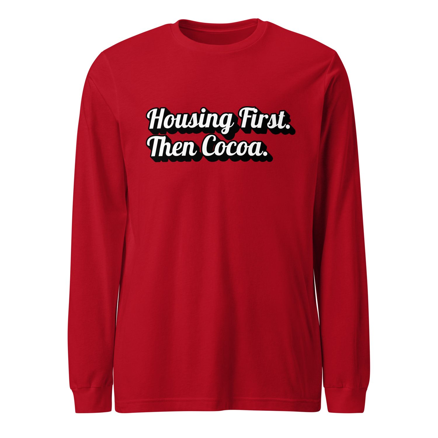 Housing First. Then Cocoa. – Long Sleeve Tee (Peppermint Edition)
