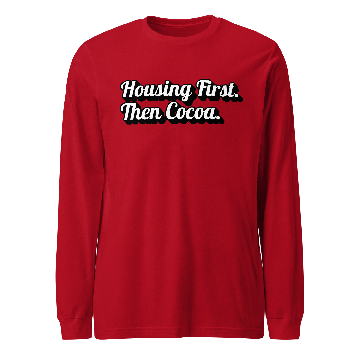 Housing First. Then Cocoa. – Long Sleeve Tee (Peppermint Edition)