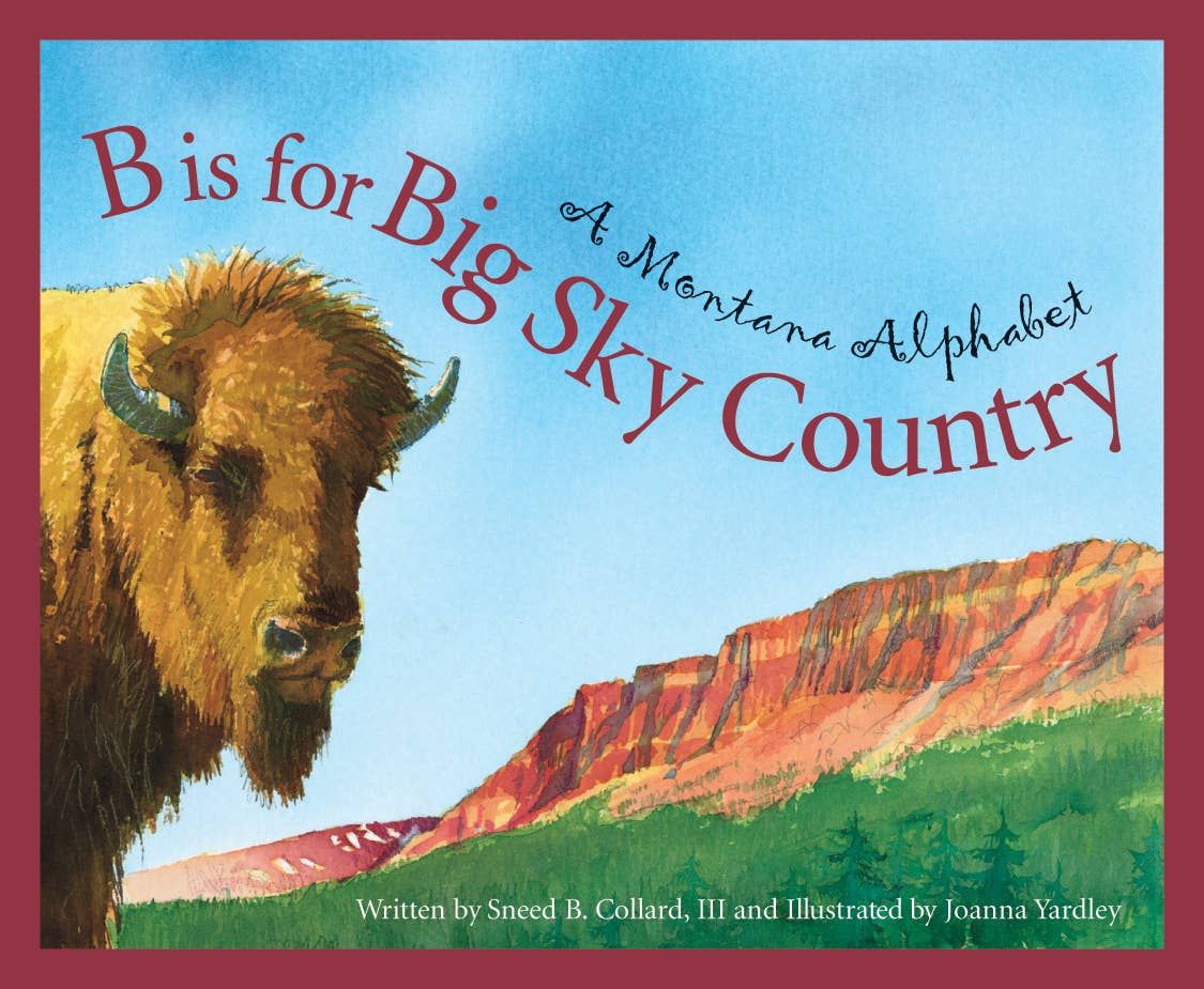 B is for Big Sky Country: A Montana Alphabet Picture Book