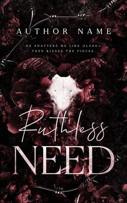 SINGLE COVER PACKAGE: RUTHLESS NEED