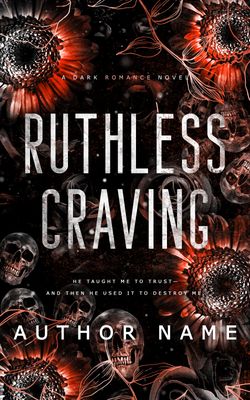 SINGLE COVER PACKAGE: RUTHLESS CRAVING SINGLE COVER PACKAGE: RUTHLESS CRAVING