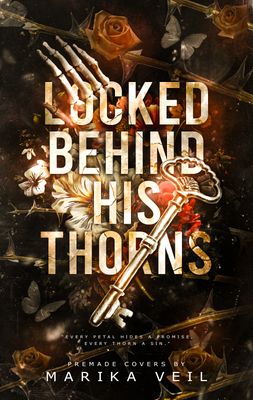 SINGLE COVER PACKAGE: LOCKED BEHIND HIS THORNS SINGLE COVER PACKAGE: LOCKED BEHIND HIS THORNS