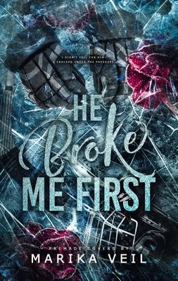 SINGLE COVER PACKAGE: HE BROKE ME FIRST
