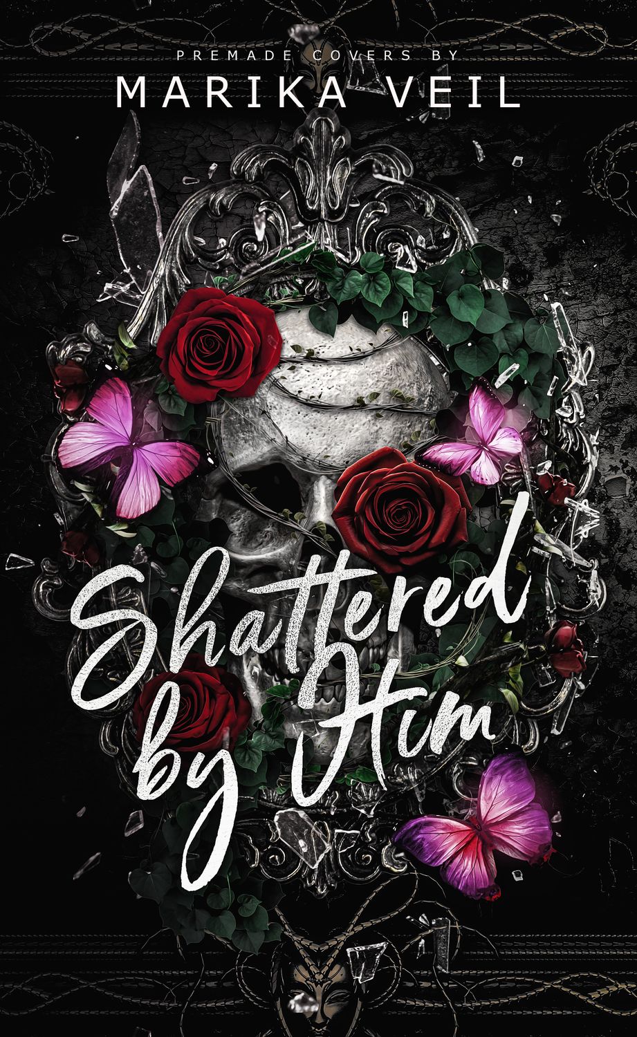SHATTERED BY HIM
