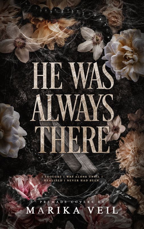 HE WAS ALWAYS THERE