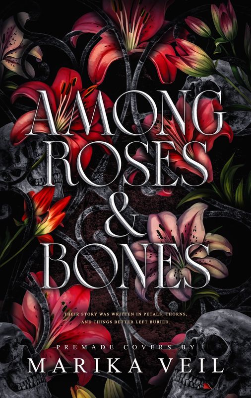 AMONG ROSES &amp; BONES