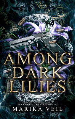 TRILOGY SET: AMONG DARK LILIES, AMONG BLACK ROSES, AMONG WHITE LIES