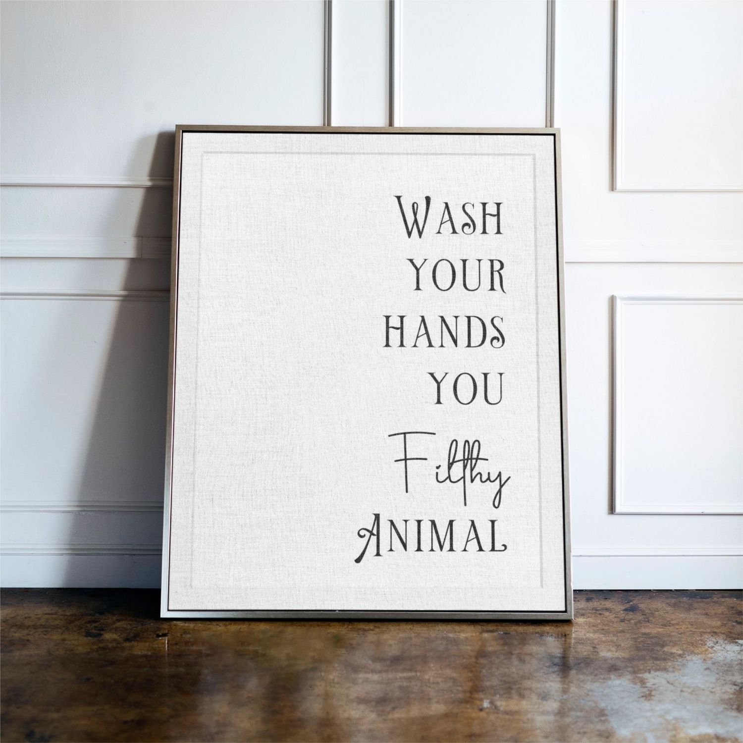 Wash Your Hands You Filthy Animal