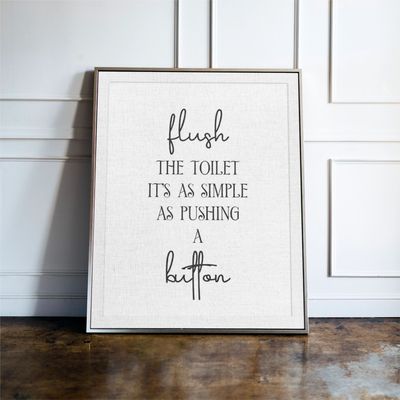 Flush the toIlet, it's as simple as pushing a button