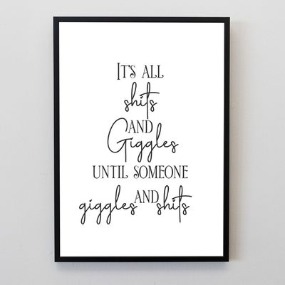 It's All Shits And Giggles Until...