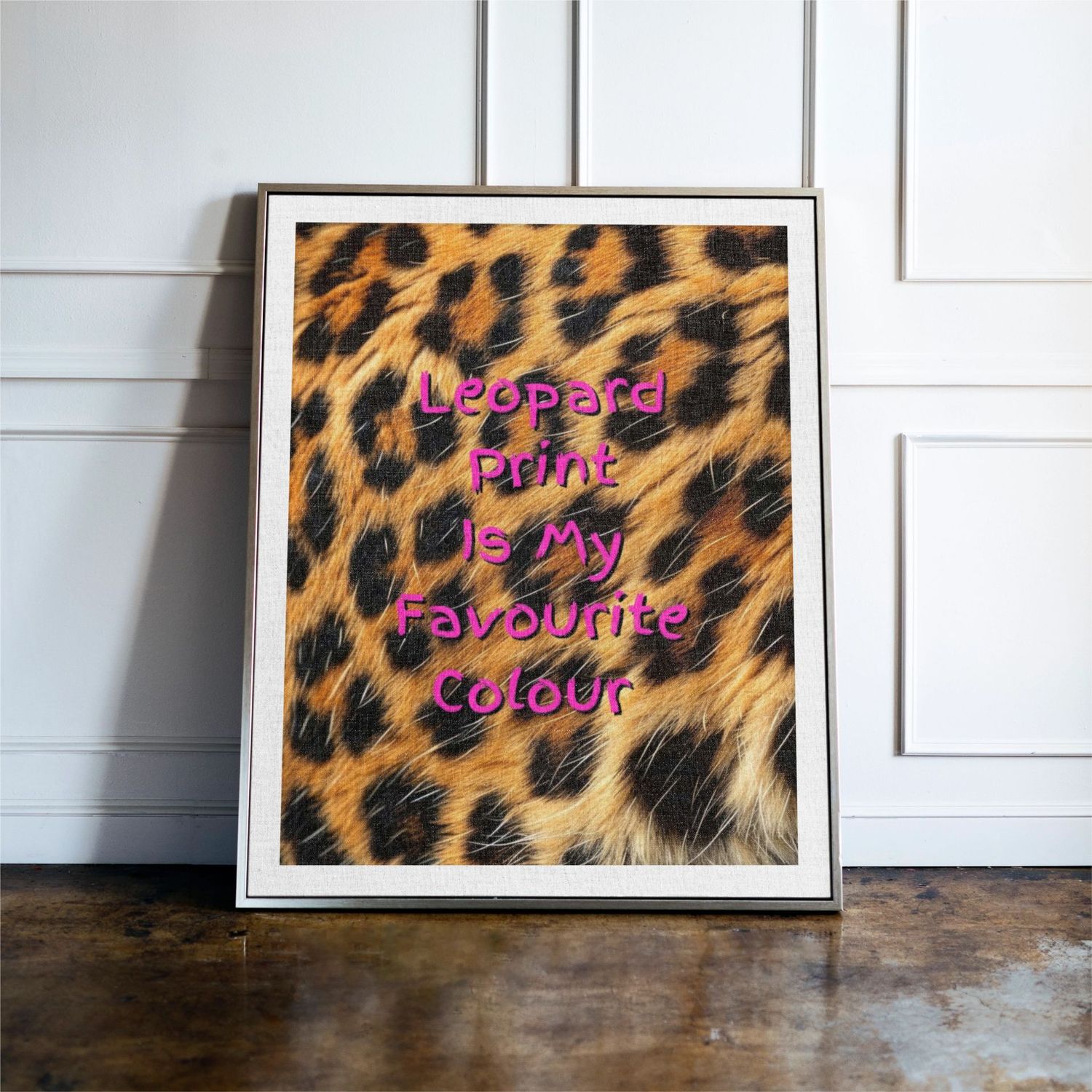 Leopard Print Is My Favourite Colour