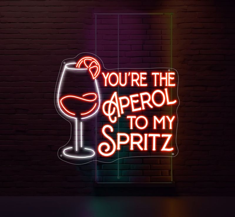 You're The Aperol To My Spritz Neon Sign
