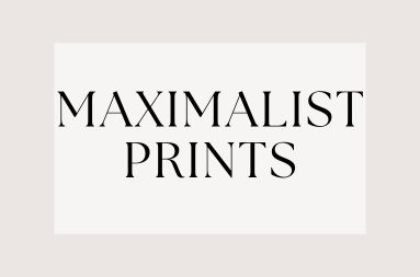 Maximalist Prints