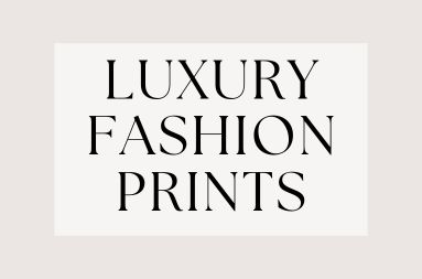 Luxury Fashion Prints