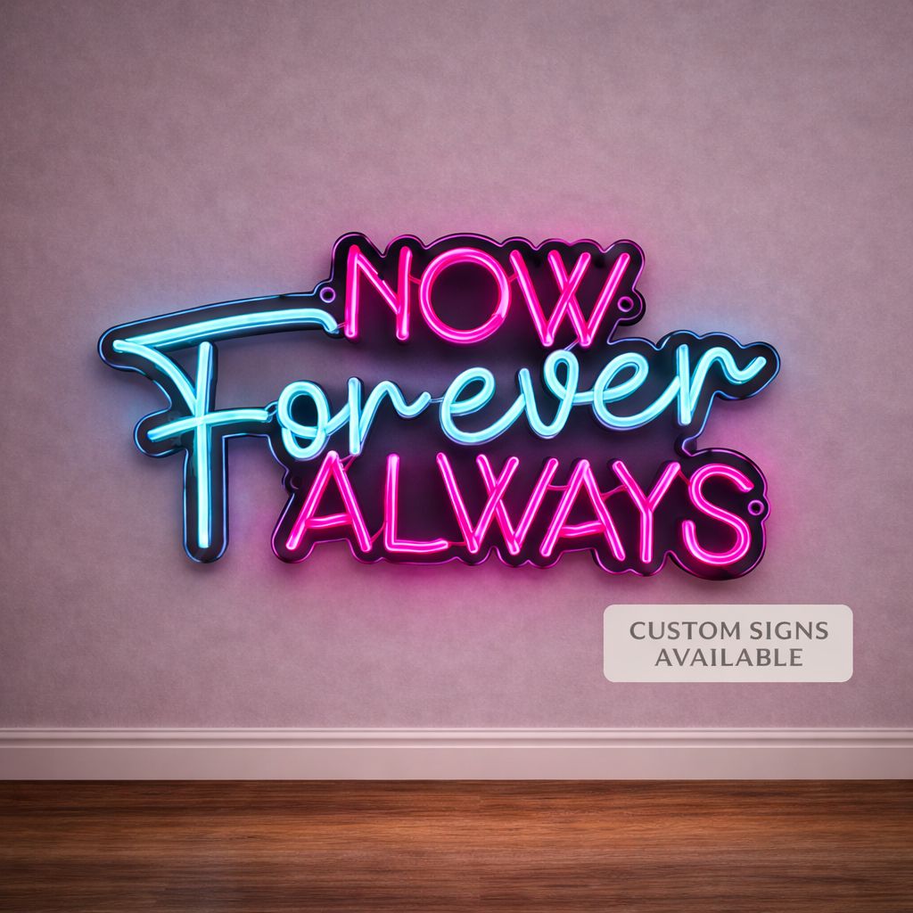 Now Forever Always LED Neon Sign