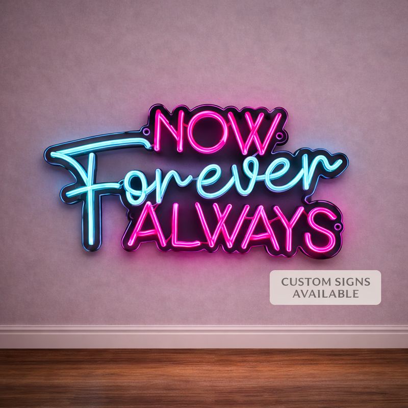 Now Forever Always LED Neon Sign
