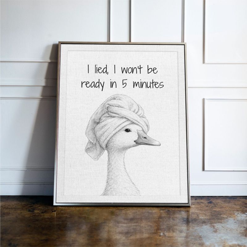 I Lied I Won't Be Ready In 5 Minutes, Goose Print
