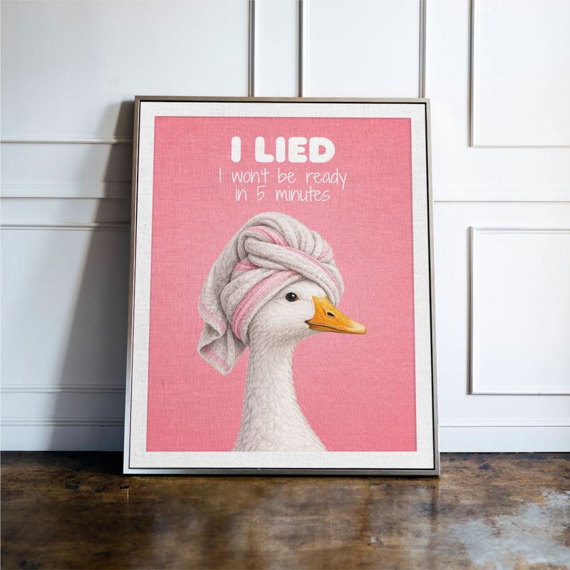 I Lied I Won't Be Ready In 5 Minutes Pink Goose Print
