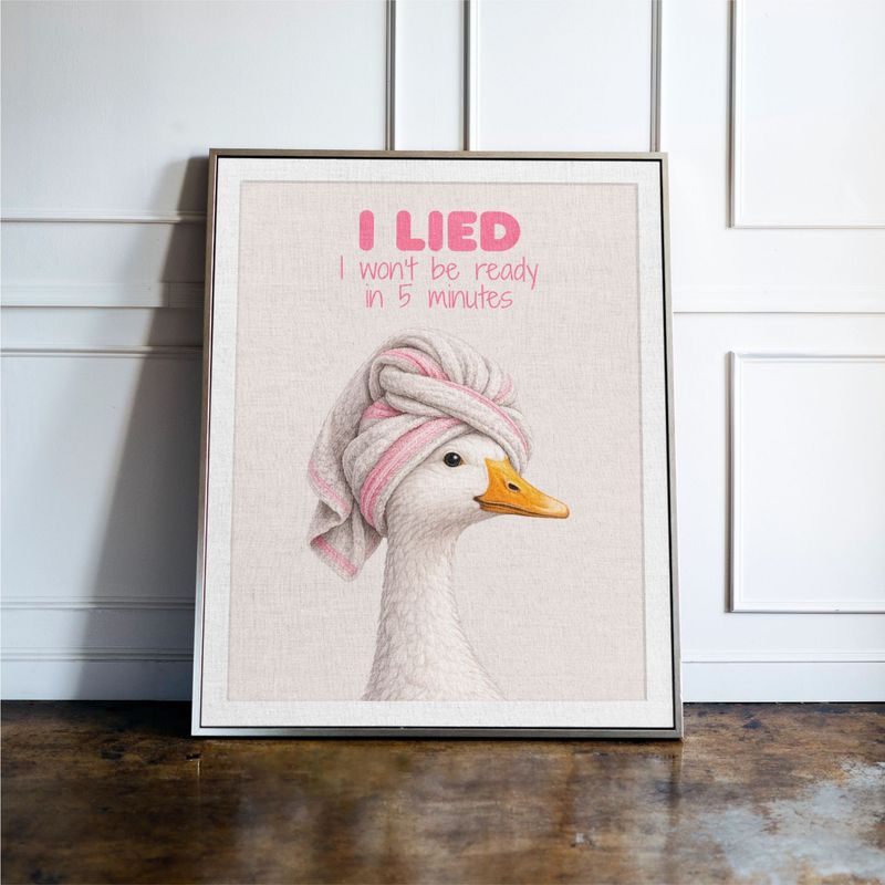I Lied I Won't Be Ready In 5 Minutes Goose Print