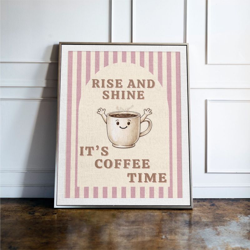 Rise and Shine It's Coffee Time Print