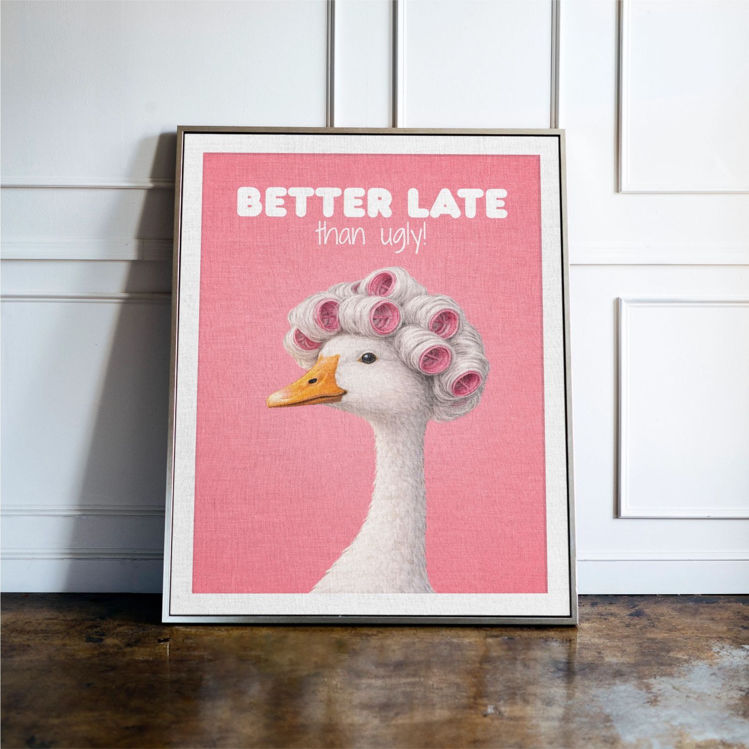 Better Late Than Ugly Pink Goose Print Better Late Than Ugly Pink Goose Print
