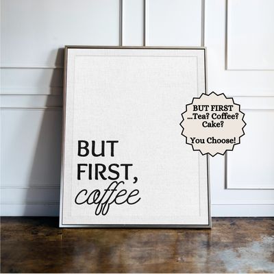 But First Coffee - Kitchen Typography Print But First Coffee - Kitchen Typography Print