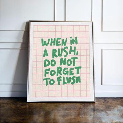 When In A Rush Do Not Forget To Flush Toilet Print When In A Rush Do Not Forget To Flush Toilet Print