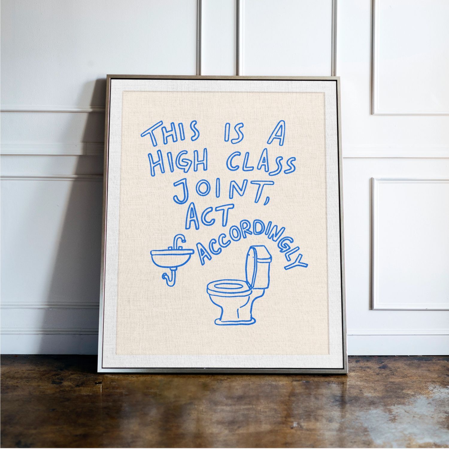 This Is A High Class Joint Act Accordingly Toilet Print