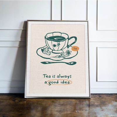 Tea Is Always A Good Idea Print Tea Is Always A Good Idea Print