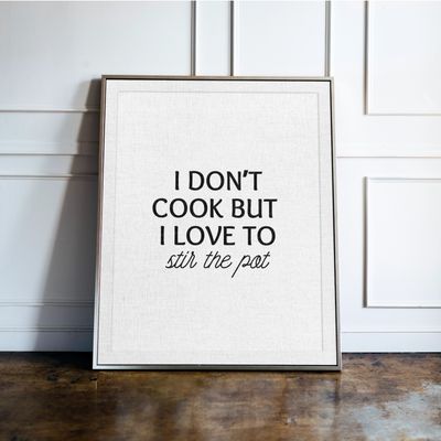 I Don't Cook But I love To Stir The Pot - Kitchen Typography Print