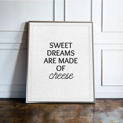 Sweet Dreams Are Made Of Cheese - Kitchen Typography Print