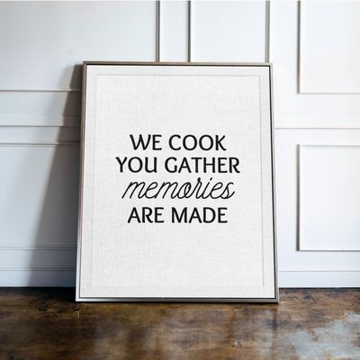 We Cook, You Gather, Memories Are Made - Kitchen Typography Print