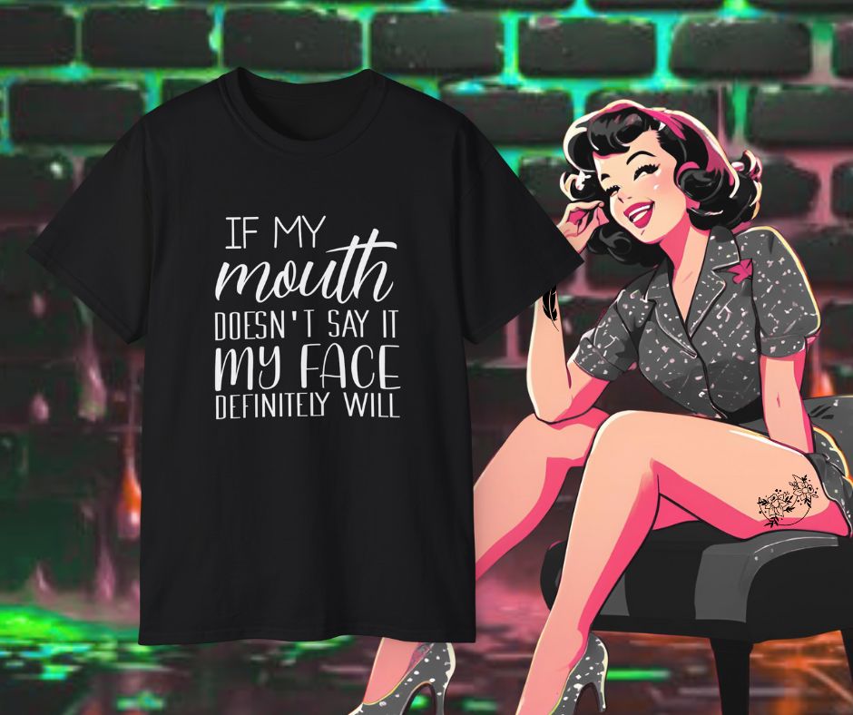 If my mouth don&#39;t say it T-shirt