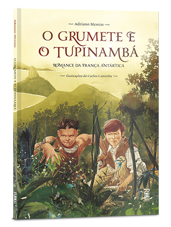 O grumete e o tupinambá – Romance da França Antártica