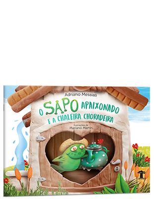 O sapo apaixonado e a chaleira choradeira (2ª edição - capa comum) O sapo apaixonado e a chaleira choradeira (2ª edição - capa comum)