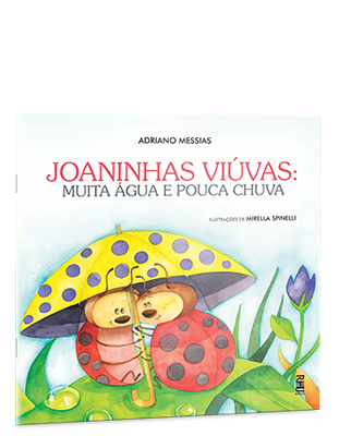 Joaninhas viúvas: muita água e pouca chuva Joaninhas viúvas: muita água e pouca chuva