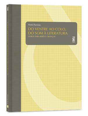 Do ventre ao colo, do som à literatura: Livros para bebês e crianças Do ventre ao colo, do som à literatura: Livros para bebês e crianças