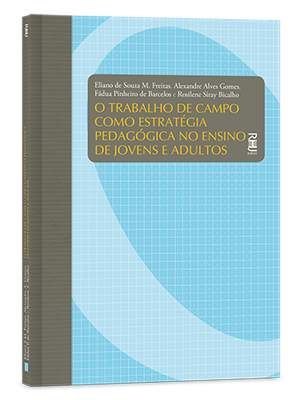O trabalho de campo como estratégia pedagógica no ensino de jovens e adultos O trabalho de campo como estratégia pedagógica no ensino de jovens e adultos