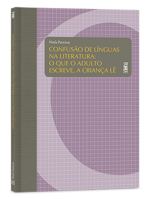 Confusão de línguas na literatura: O que o adulto escreve, a criança lê Confusão de línguas na literatura: O que o adulto escreve, a criança lê