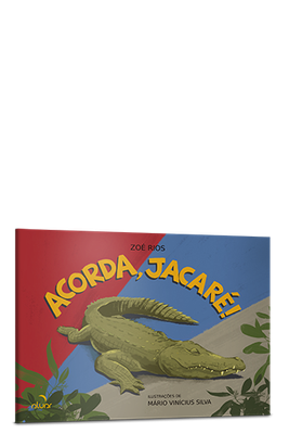 Acorda, jacaré! Acorda, jacaré!