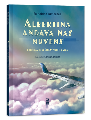 Albertina andava nas nuvens e outras 12 crônicas sobre a vida Albertina andava nas nuvens e outras 12 crônicas sobre a vida