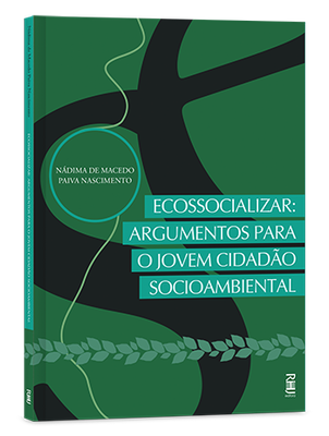 Ecossocializar: Argumentos para o jovem cidadão socioambiental Ecossocializar: Argumentos para o jovem cidadão socioambiental