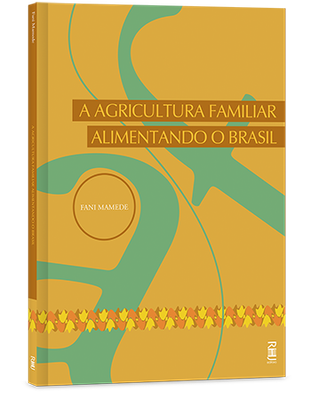 A agricultura familiar alimentando o Brasil A agricultura familiar alimentando o Brasil