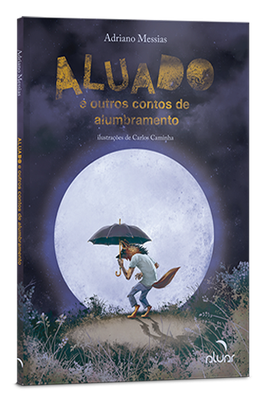 Aluado e outros contos de alumbramento Aluado e outros contos de alumbramento