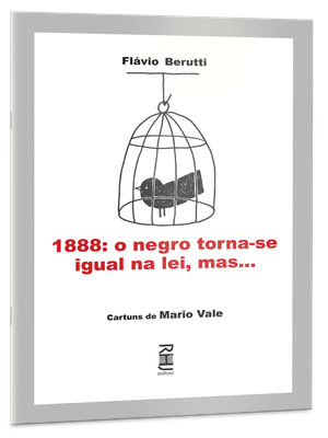1888: o negro torna-se igual na lei, mas...
