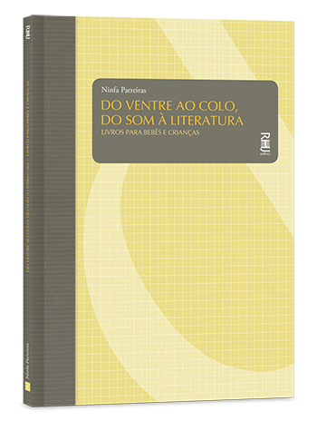 Do ventre ao colo, do som à literatura: Livros para bebês e crianças Do ventre ao colo, do som à literatura: Livros para bebês e crianças