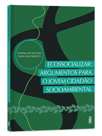 Ecossocializar: Argumentos para o jovem cidadão socioambiental Ecossocializar: Argumentos para o jovem cidadão socioambiental