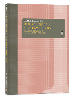 Leitura literária & outras leituras: Impasses e alternativas no trabalho do professor Leitura literária & outras leituras: Impasses e alternativas no trabalho do professor