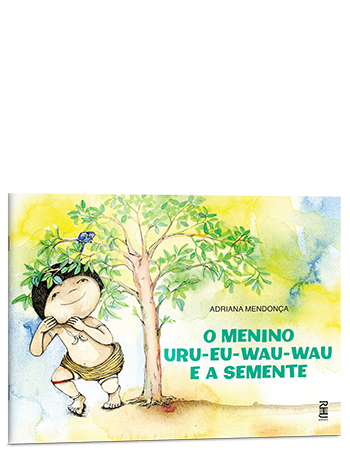 O menino Uru-Eu-Wau-Wau e a semente